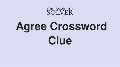 agreeing crossword clue|agreeing Crossword Clue